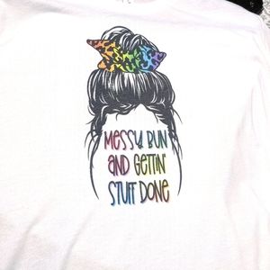 Mess bun get shit done tshirt